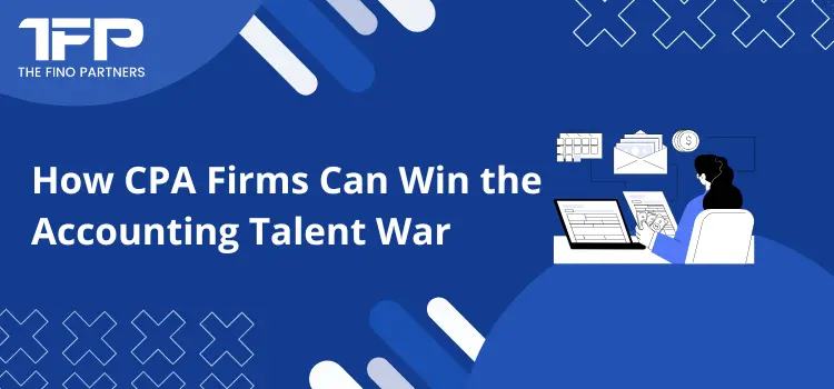 How CPA Firms Can Win the Accounting Talent War